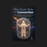 The Invisible Siege: Unmasking the Threats to Modern Health, Privacy, and Stability