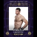The Architect of the Octagon: Forrest Griffin’s Long-Awaited Induction into the International Sports Hall of Fame