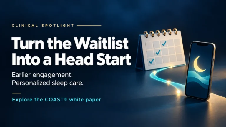 Turning the Waitlist into a Head Start: How Digital Health is Revolutionizing Sleep Medicine